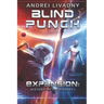 Blind Punch (Expansion: History of the Galaxy, Book #1): A Space Saga