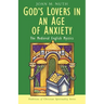 God's Lovers in an Age of Anxiety