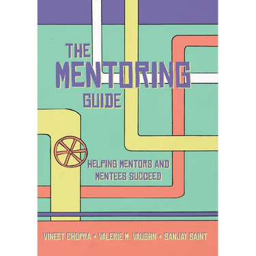 The Mentoring Guide: Helping Mentors and Mentees Succeed