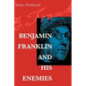 Benjamin Franklin and His Enemies