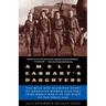 Amelia Earhart's Daughters: The Wild and Glorious Story of American Women Aviators from World War II to the Dawn of the Space Age