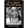 Et tu, Judas? Then Fall Jesus!