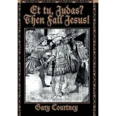 Et tu, Judas? Then Fall Jesus!