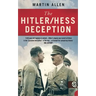 The Hitler/Hess Deception: British Intelligence's Best-Kept Secret of the Second World War