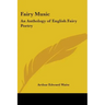 Fairy Music: An Anthology of English Fairy Poetry
