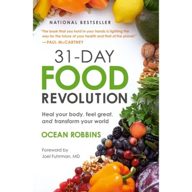 31-Day Food Revolution: Heal Your Body, Feel Great, and Transform Your World