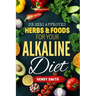 Dr.Sebi Approved Herbs & Foods for Your Alkaline Diet