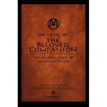 The Gospel of the Beloved Companion: The Complete Gospel of Mary Magdalene