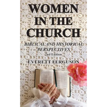 Women in the Church: Biblical and Historical Perspectives