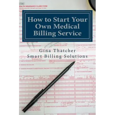 How to Start Your Own Medical Billing Service: Becoming Self Employed