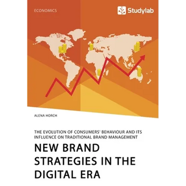 New Brand Strategies in the Digital Era. The Evolution of Consumers' Behaviour and its Influence on Traditional Brand Management