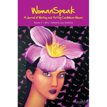 WomanSpeak, A Journal of Writing and Art by Caribbean Women, Vol.7/2014