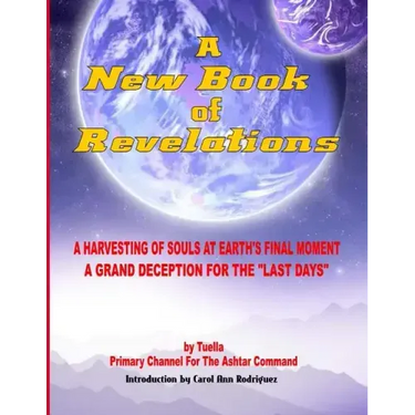 A New Book Of Revelations: A Harvesting Of Souls At Earth's Final Moment - A Grand Deception For The "Last Days"