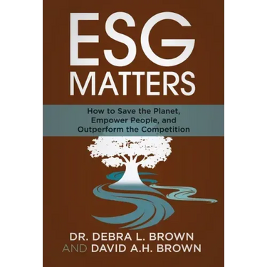 ESG Matters: How to Save the Planet, Empower People, and Outperform the Competition