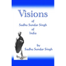 Visions of Sadhu Sundar Singh of India