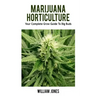 Marijuana Horticulture: Your Complete Grow Guide To Big Buds