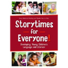 Storytimes for Everyone!: Developing Young Children's Language and Literacy