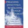 Preaching Effectively, Revitalizing Your Church: The Seven-Step Ladder Toward Successful Homilies