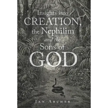 Insights into Creation, the Nephilim and the Sons of God