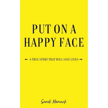 Put On a Happy Face: A True Story that Will Save Lives