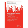 Point-Of-Care Testing of Covid-19: Current Status, Clinical Impact, and Future Therapeutic Perspectives