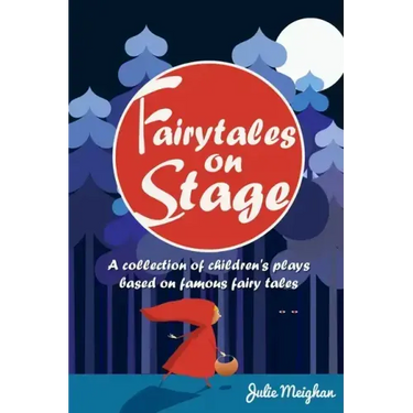 Fairytales on Stage: A Collection of Children's Plays based on Famous Fairy tales