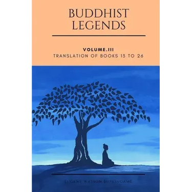 Buddhist Legends: Vol. III: Vol. III: Translation of Books 13 to 26