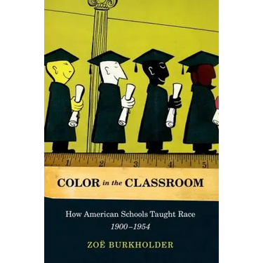 Color in the Classroom: How American Schools Taught Race, 1900-1954