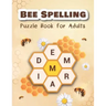 Bee Spelling Puzzle Book for Adults: Unscramble and Sequential Spelling Word Games