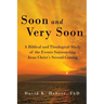 Soon and Very Soon: A Biblical and Theological Study of the Events Surrounding Jesus Christ's Second Coming