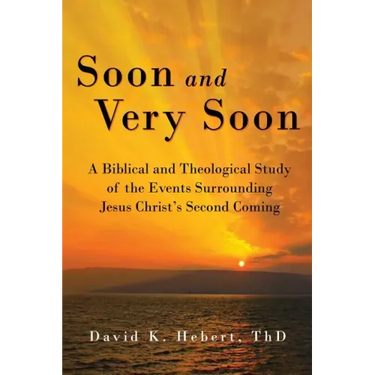 Soon and Very Soon: A Biblical and Theological Study of the Events Surrounding Jesus Christ's Second Coming