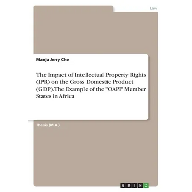 The Impact of Intellectual Property Rights (IPR) on the Gross Domestic Product (GDP). The Example of the "OAPI" Member States in Africa