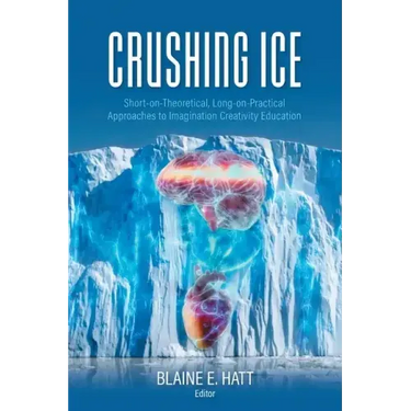 Crushing ICE: Short-on-Theory, Long-on-Practical Approaches to Imagination Creativity Education