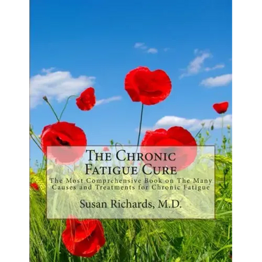The Chronic Fatigue Cure: The Most Comprehensive Book on The Many Causes and Treatments for Chronic Fatigue
