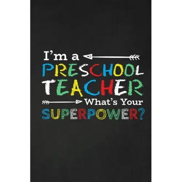 I'm A Preschool Teacher What's Your Superpower?: Thank you gift for teacher Great for Teacher Appreciation