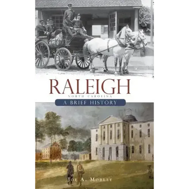 Raleigh, North Carolina: A Brief History