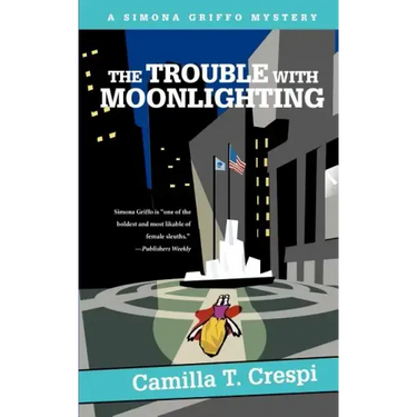 The Trouble with Moonlighting: A Simona Griffo Mystery
