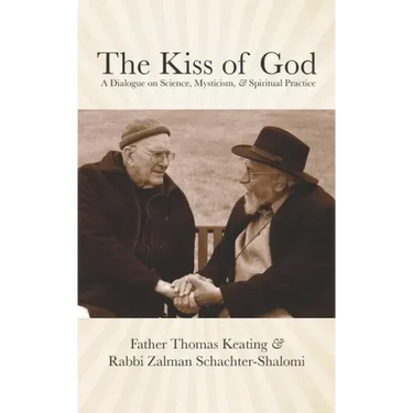 The Kiss of God: A Dialogue on Science, Mysticism, & Spiritual Practice