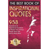 The Best Book of Inspirational Quotes: 958 Motivational and Inspirational Quotationes of Wisdom from Famous People about Life, Love and Much More