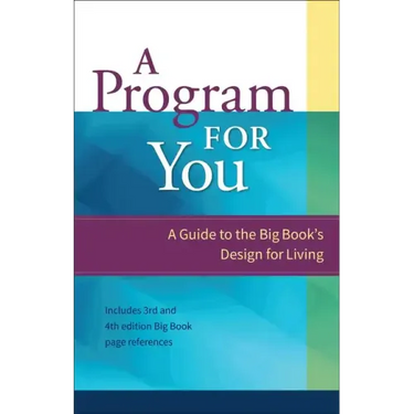 A Program for You: A Guide to the Big Book's Design for Living