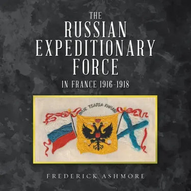 The Russian Expeditionary Force in France 1916-1918