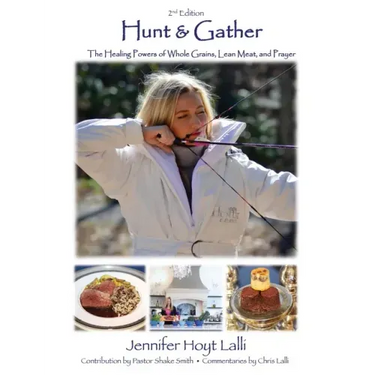 Hunt & Gather: The Healing Powers of Whole Grains, Lean Meat, and Prayer