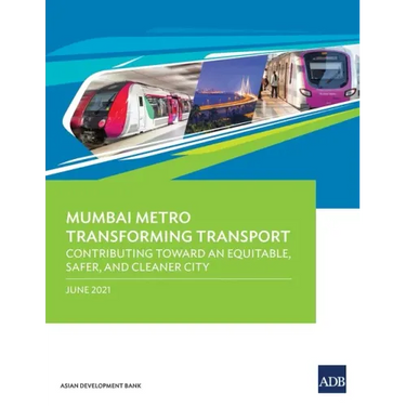 Mumbai Metro Transforming Transport: Contributing Toward an Equitable, Safer, and Cleaner City
