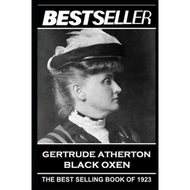 Gertrude Atherton - Black Oxen: The Bestseller of 1923