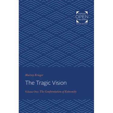 The Tragic Vision: The Confrontation of Extremity Volume 1