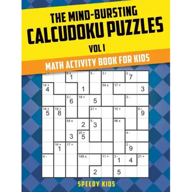 The Mind-Bursting Calcudoku Puzzles Vol I: Math Activity Book for Kids