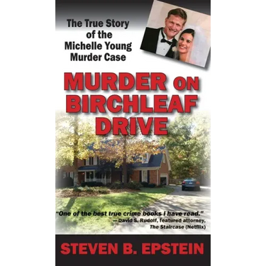 Murder on Birchleaf Drive: The True Story of the Michelle Young Murder Case