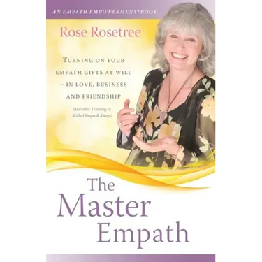 The Master Empath: Turning On Your Empath Gifts At Will -- In Love, Business and Friendship (Includes Training in Skilled Empath Merge)