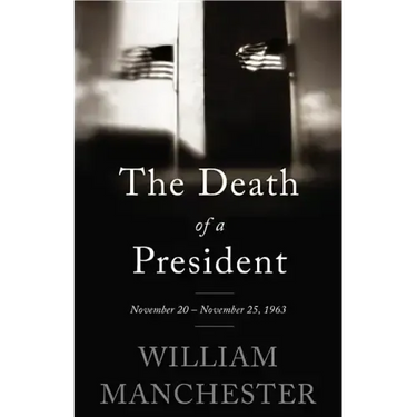 The Death of a President: November 20 - November 25, 1963