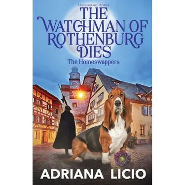 The Watchman of Rothenburg Dies: A German Cozy Mystery